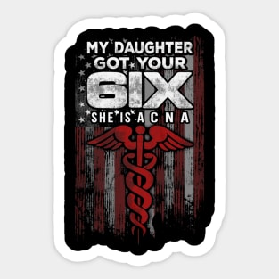 Nurse's Dad Tshirt My Daughter Got Your Six - She is A Nurse - Nurse's Dad for Father's Day Sticker